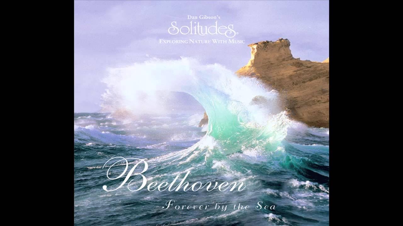 Beethoven Forever by the Sea - Dan Gibson's Solitudes Beethoven Forever by the Sea - Dan Gibson's Solitudes