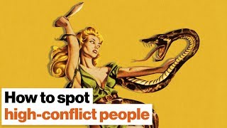 How to spot high-conflict people before it’s too late | Bill Eddy