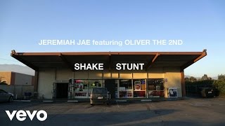 Jeremiah Jae - Shake Stunt ft. Oliver The 2nd