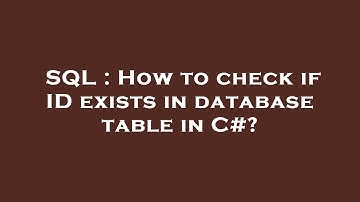 SQL : How to check if ID exists in database table in C#?