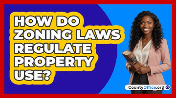 How Do Zoning Laws Regulate Property Use?