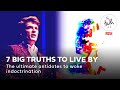 The Truth of It | 7 Big Truths to Live By | Ep. 73
