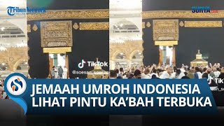 MOMEN Langka! Jemaah Umroh Indonesia Lihat Pintu Kabah Terbuka dan Raja Salman Secara LANGSUNG