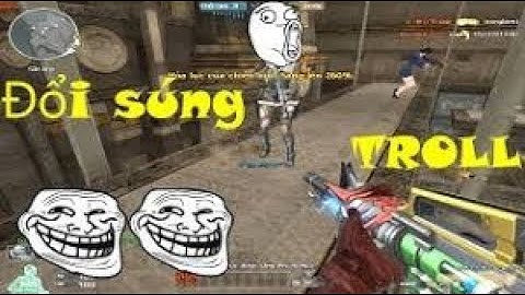 Bình Luận CF   Troll Đổi Súng Hết Đạn Gặp HACK  Tien Xinh Trai zombie v4