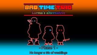 Bad Time Trio: Karma's Alternative. - Phase 1 {No longer a trio of weaklings} {+MIDI}