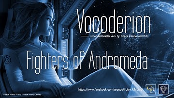 ✯ Vocoderion - Fighters of Andromeda (Extended Master Mix. by: Space Intruder) edit.2k19