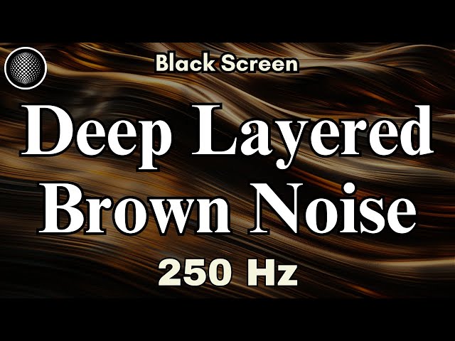 Deep Layered Brown Noise | ASMR Brown Noise | Super Deep Brown Noise | Black Screen class=