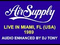 Air Supply - Live in Miami, FL 1989 (Enhanced by DJ Tony)