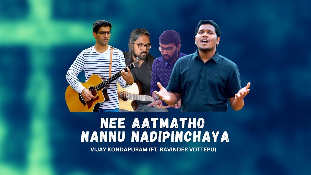 Nee Aatmatho Nannu Nadipinchaya  Telugu Christian Songs  Vijay Kondapuram ft Ravinder Vottepu