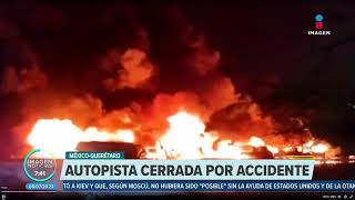 Cierran la México-Querétaro por choque e incendio | Noticias con Francisco Zea