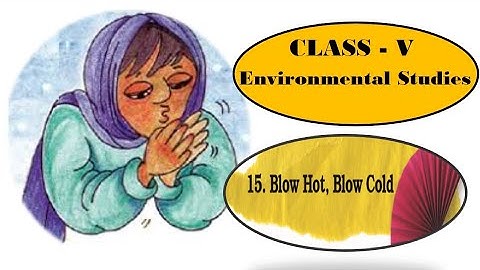 Chapter 15-  Blow Hot Blow Cold || EVS || CLASS -V|| NCERT||Kendriya Vidyalaya ||