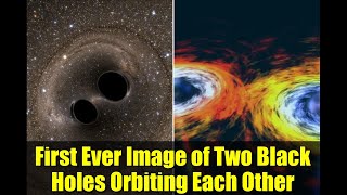 First Ever Image of Two Black Holes Orbiting Each Other | Groundbreaking Discovery