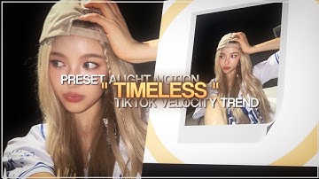 "timeless" velocity trend | alight motion edit +(preset)