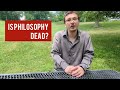 Is philosophy dead