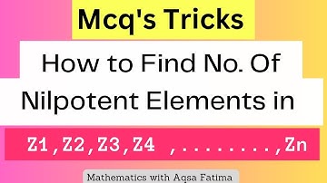 How to find nilpotent elements in Zn Nilpotent of Z1, Z2, Z3, Z4, Z5,......#mathematics #ppsc #maths