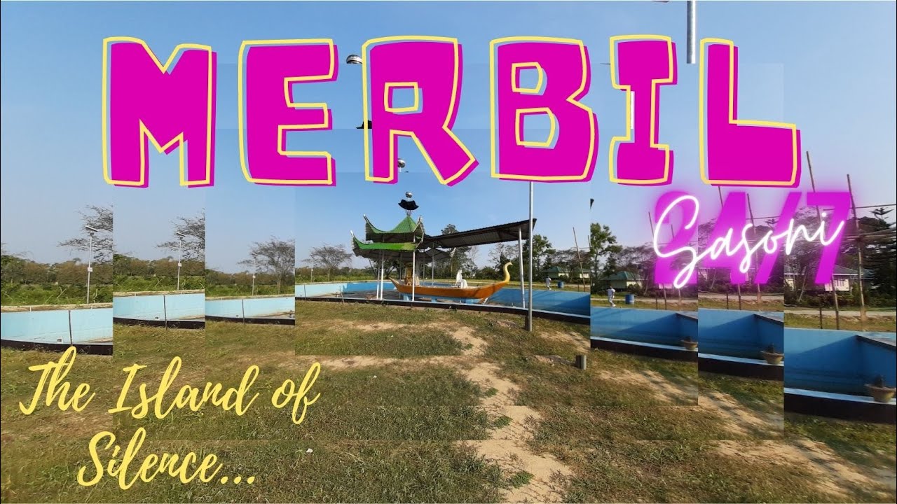 "Island of Silence"|| Merbill eco-tourism project || মোৰ প্ৰিয় মেৰবিল ❤ || Assam || Sasoni || VLOG9