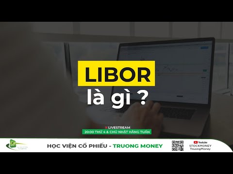 Video: Tỷ giá Libor 12 tháng là bao nhiêu?