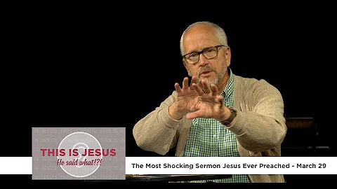 The Most Shocking Sermon Jesus Ever Preached