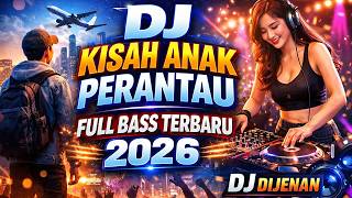 DJ KISAH ANAK PERANTAU SLOWED & REVERB VIRAL FYP TIKTOK TERBARU