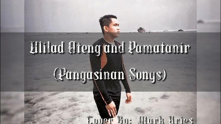 ULILAD ATENG and PAMATANIR a Pangasinan song Cover...