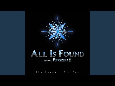 All Is Found (From "Frozen II")