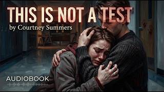 Zombie Apocalypse Survival Horror "This Is Not a Test" by Courtney Summers Audiobook & Visuals