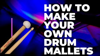 How to Make Your Own Drum Mallets
