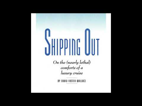 Voice narration of a David Foster Wallace essay: "Shipping Out"