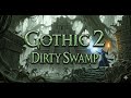 Gothic 2 NK Dirty Swamp #19   Dolina przeklętych