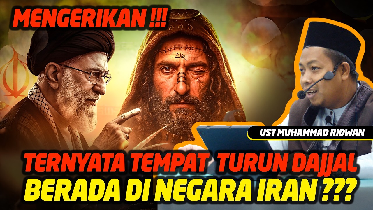 Ternyata Tempat Turun Dajjal Berada di Negara Iran ? - Ustadz Muhammad Riwdan