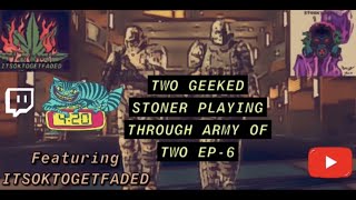 Two Geeked Stoners Playing Through Army Of Two Ep 6 With ITSOKTOGETfaded