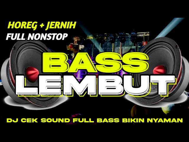 DJ CEK SOUND BASS LEMBUT | DJ FULL BASS HOREG + JERNIH FULL NONSTOP class=