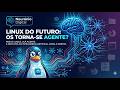 O Fim do Ambiente de Trabalho? Como o Linux do Futuro vai Mudar Tudo!