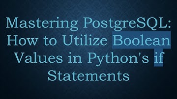 Mastering PostgreSQL: How to Utilize Boolean Values in Python