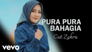 Cut Zuhra - Pura Pura Bahagia (OMV)