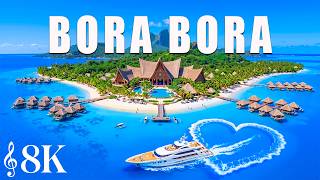 Bora Bora 🇵🇫 8K Drone Footage | Mount Otemanu, Turquoise Lagoon & Overwater Bungalows