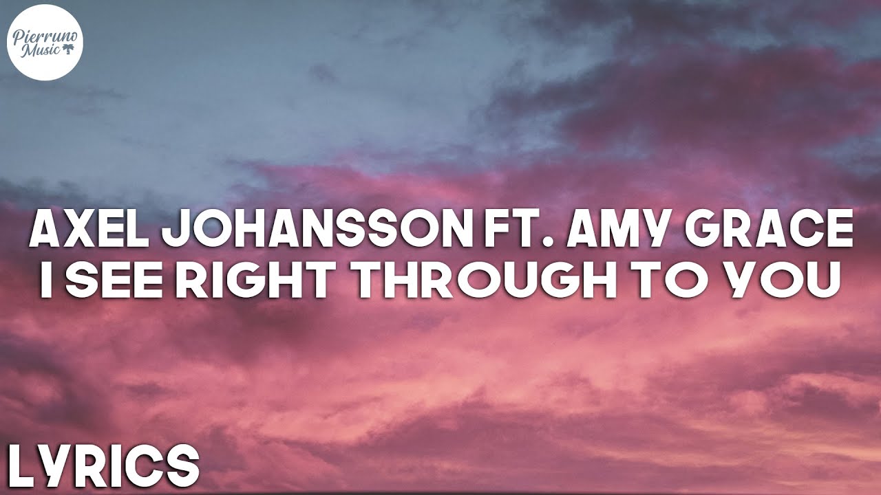 Axel Johansson Ft Amy Grace I See Right Through To You Lyrics Youtube