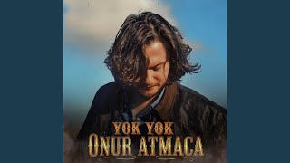 Yok Yok - Onur Atmaca