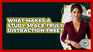 What Makes A Study Space Truly Distraction-free? - Learn As An Adult