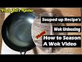 Souped up recipes wok unboxing  how to season a carbon steel wok in an oven