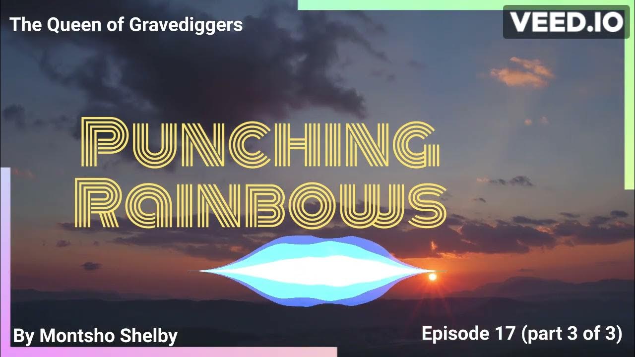 Punching Rainbows Part 3 of 3 YouTube