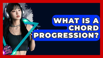What Is A Chord Progression? - Pop Music Gurus