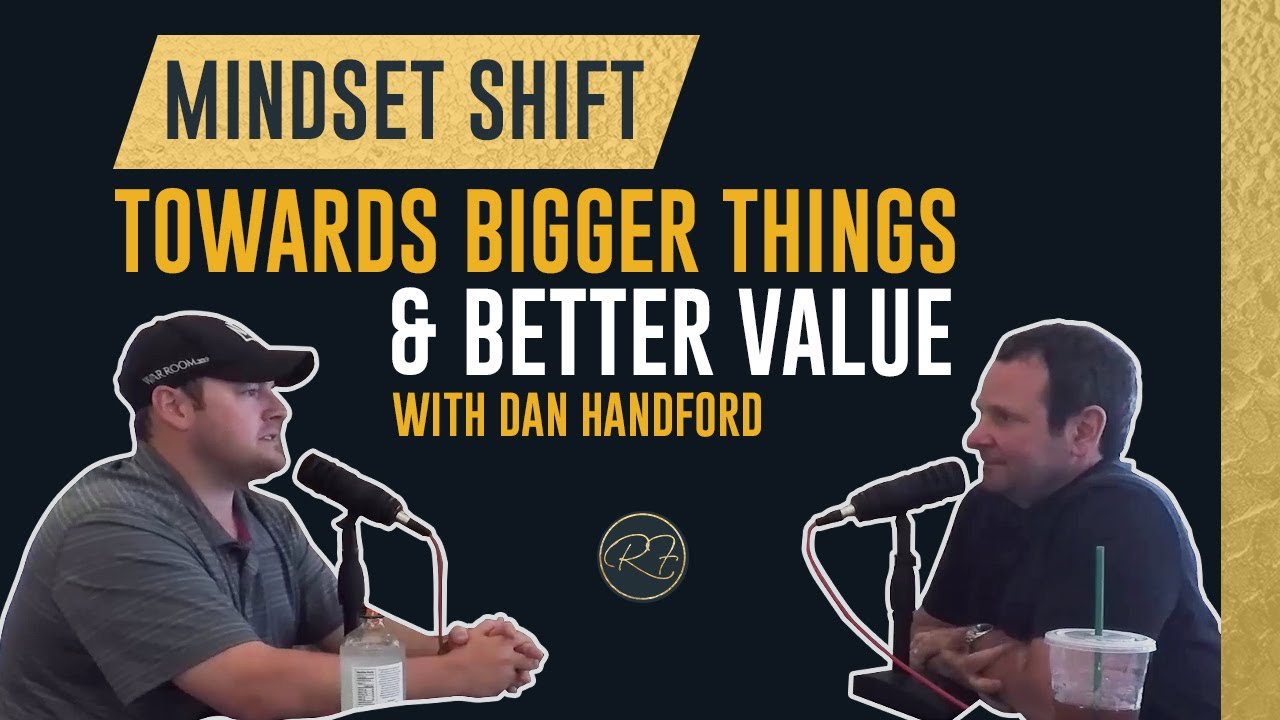 Daniel Handforth Mindset Shift Towards Bigger Things and Better Value With Dan Handford ...
