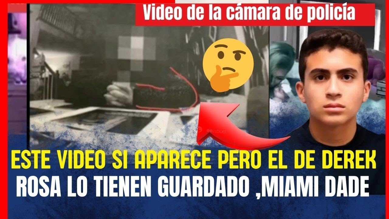 Derek Rosa Update SE MUESTRAN VIDEOS POLICIA DE MIAMI DADE ,Y LOS DEL CASO DEREK ROSA ...
