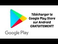 TÉLÉCHARGER LE GOOGLE PLAY STORE SUR ANDROID ... - YouTube