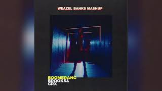 Brooks U0026 Grx  Boomerang closer weazel Banks Mashup