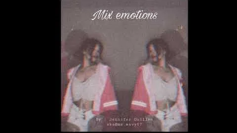 MIX EMOTIONS~ BY JENNIFER GUILLEN @ms.wavy07 OFFIC...
