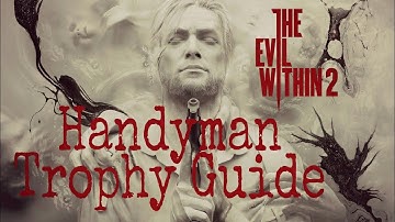 The Evil Within 2 ~ Handyman Trophy / Achievement Guide