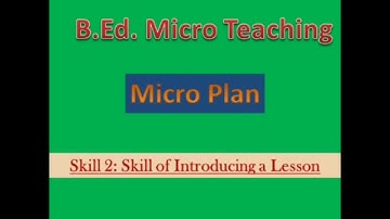 Micro Plan of Micro Teaching (Skill 2: Introducing a Lesson) by Educere