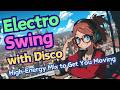Electro Swing with Disco 🕺 High-Energy Mix to Get You Moving